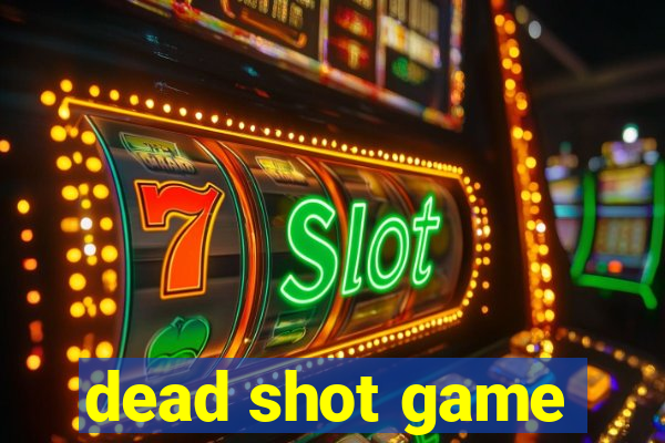 dead shot game